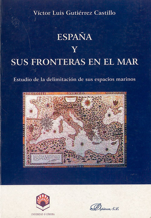 España y sus fronteras en el mar. Estudio de la delimitación de sus espacios marinos